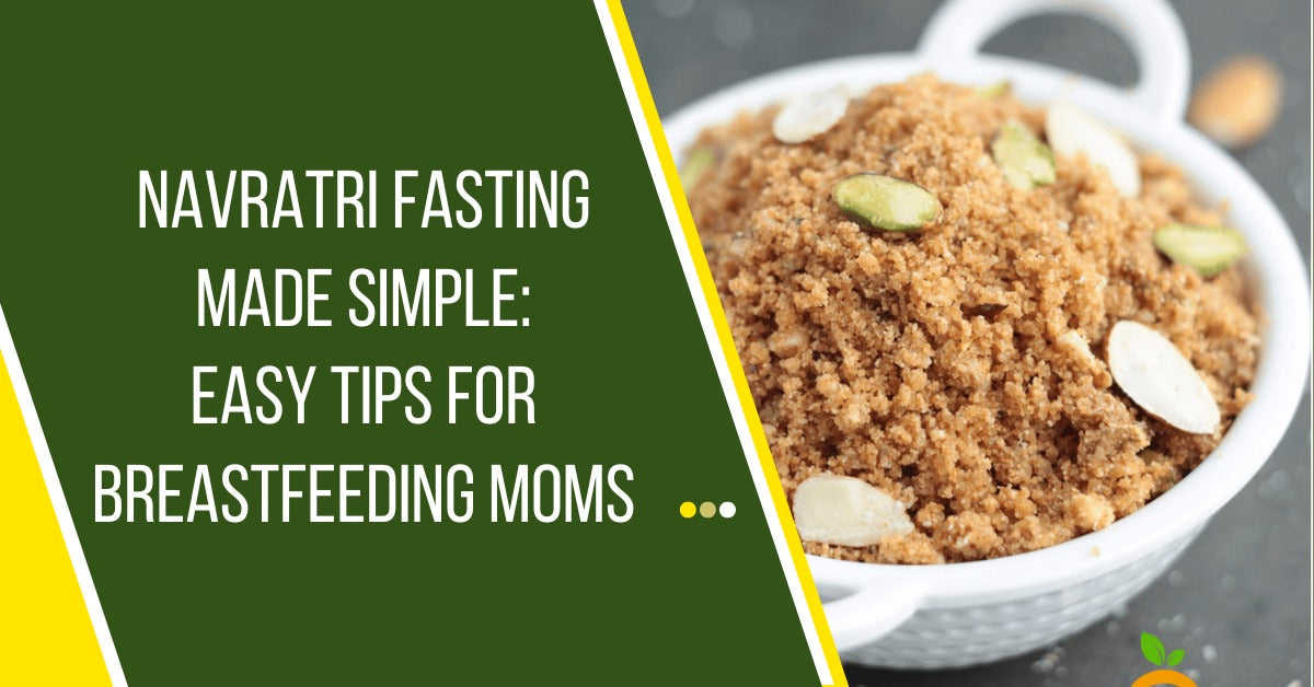 Navratri Fasting Made Simple: Easy Tips for Breastfeeding Moms
