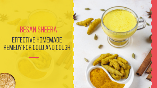 Besan Sheera: Effective Homemade Remedy for Cold and Cough