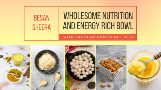 Besan Sheera : Energy Rich Bowl with Amazing Health Benefits for Babies, Toddlers and Kids